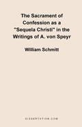 Cover: The Sacrament of Confession as a "Sequela Christi" in the Writings of A. Von Speyr - Dissertation.com