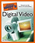 Cover: The Complete Idiot's Guide to Digital Video - Alpha Books