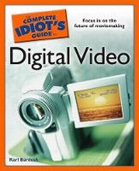 Enlarge image Cover: The Complete Idiot's Guide to Digital Video - Alpha Books