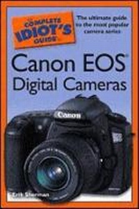Abbildung von: The Complete Idiot's Guide to Canon Eos Digital Cameras - Alpha Books