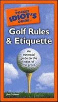 Abbildung von: The Pocket Idiot's Guide to Golf Rules and Etiquette - Alpha Books