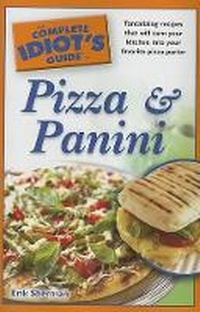 Abbildung von: The Complete Idiot's Guide to Pizza and Panini - Alpha Books