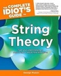Cover: Complete Idiot's Guide to String Theory - Alpha Books