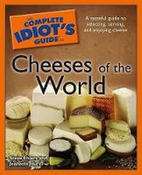 Enlarge image Cover: The Complete Idiot's Guide to Cheeses of the World - Alpha Books