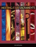 Cover: Meeting Jesus in the Sacraments: Student Text - Ave Maria Press