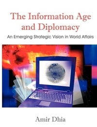 Abbildung von: The Information Age and Diplomacy - Dissertation.com
