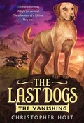 Cover: The Last Dogs: The Vanishing - Little, Brown & Company