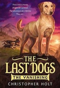 Enlarge image Cover: The Last Dogs: The Vanishing - Little, Brown & Company