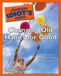 Cover: The Complete Idiot's Guide to Changing Old Habits for Good - Alpha Books