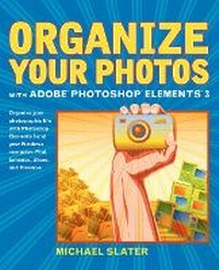 Abbildung von: Organize Your Photos with Adobe Photoshop Elements 3 - Adobe Press,U.S.
