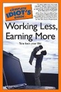 Cover: The Complete Idiot's Guide to Working Less, Earning More - Alpha Books