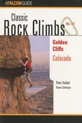 Cover: Classic Rock Climbs No. 17 Golden Cliffs, Colorado - Falcon Guides