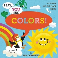 Enlarge image Cover: I Say, You Say Colors! - Little, Brown Young Readers
