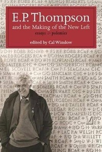 Enlarge image Cover: E.P. Thompson and the Making of the New Left - Monthly Review Press,U.S.