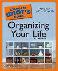 Enlarge image Cover: The Complete Idiot's Guide to Organizing Your Life, 5th Edition - Alpha