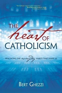 Enlarge image Cover: The Heart of Catholicism - Ave Maria Press