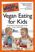 Cover: Complete Idiot's Guide to Vegan Eating for Kids - Alpha Books