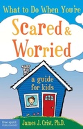 Cover: What to Do When You're Scared & Worried - Free Spirit Publishing Inc.,U.S.