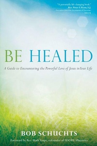 Enlarge image Cover: Be Healed - Ave Maria Press