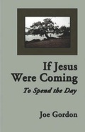 Cover: If Jesus Were Coming to Spend the Day - PublishAmerica
