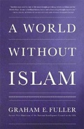 Cover: A World Without Islam - Back Bay Books