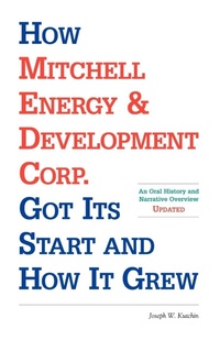 Abbildung von: How Mitchell Energy & Development Corp. Got Its Start and How It Grew - Universal Publishers