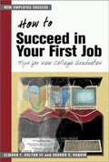 Cover: How to Succeed in your First Job: Tips for New Graduates (The Managing Work Transitions Series) - Berrett-Koehler
