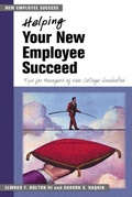 Cover: Helping Your New Employee Succeed - Tips for Managers of New College Graduates. - Berrett-Koehler