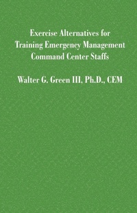 Abbildung von: Exercise Alternatives for Training Emergency Management Command Center Staffs - Universal Publishers