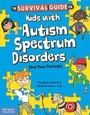Cover: The Survival Guide for Kids with Autism Spectrum Disorders (And Their Parents) - Free Spirit Publishing Inc.,U.S.