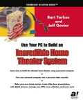 Cover: Use Your PC to Build an Incredible Home Theater System - APress