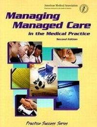 Enlarge image Cover: Managing Managed Care - American Medical Association