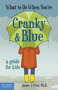 Cover: What to Do When You're Cranky & Blue - Free Spirit Publishing Inc.,U.S.