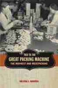 Enlarge image Cover: Tied to the Great Packing Machine - University of Iowa Press