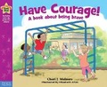 Cover: Have Courage! - Free Spirit Publishing Inc.,U.S.