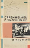 Cover: Oppenheimer is Watching Me - University of Iowa Press