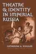 Cover: Theatre and Identity in Imperial Russia - University of Iowa Press