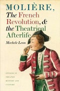 Cover: Moliere, the French Revolution, and the Theatrical Afterlife - University of Iowa Press