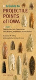 Cover: A Guide to Projectile Points of Iowa Pt.1; Paleoindian, Late Paleoindian, Early Archaic, and Middle Archaic Points - University of Iowa Press