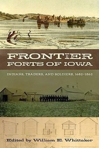 Enlarge image Cover: Frontier Forts of Iowa - University of Iowa Press