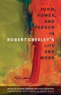 Cover: Form, Power, and Person in Robert Creeley's Life and Work - University of Iowa Press