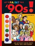Cover: Let's Paint the '90s! - Quirk Books