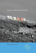 Cover: On Tact, & the Made Up World - University of Iowa Press