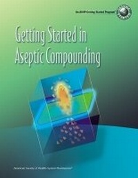 Enlarge image Cover: Getting Started in Aseptic Compounding Workbook and DVD Package - American Society of Health-System Pharmacists
