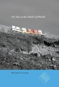 Cover: On Tact, & the Made Up World - University Of Iowa Press
