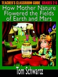 Cover: Teacher's Classroom Guide to How Mother Nature Flowered the Fields of Earth and Mars - Reagent Press