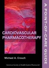 Enlarge image Cover: Cardiovascular Pharmacotherapy - American Society of Health-System Pharmacists