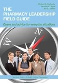 Cover: The Pharmacy Leadership Field Guide - American Society of Health-System Pharmacists