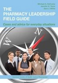 Enlarge image Cover: The Pharmacy Leadership Field Guide - American Society of Health-System Pharmacists