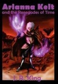 Cover: Arianna Kelt and the Renegades of Time (Signature Edition, Wizards of Skyhall Book 2) - RP Media